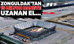Zonguldak’tan 15 milyon haneye uzanan el...