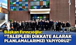 Başkan Fırıncıoğlu: "Talepleri dikkate alarak planlamalarımızı yapıyoruz"