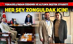 Tıskaoğlu’ndan Özdemir ve Altun’a ziyaret: Her şey Zonguldak için!
