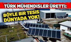 Türk mühendisler üretti: Böyle bir tesis dünyada yok!