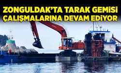 Zonguldak’ta Tarak Gemisi çalışmalarına devam ediyor.