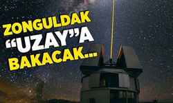 Zonguldak “Uzay”a bakacak…