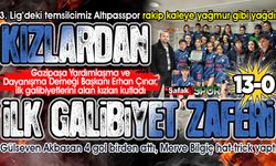 Altıpasspor, 3. Lig’deki ilk galibiyetini 13 golle aldı... Kızlardan gol şov: 13-0