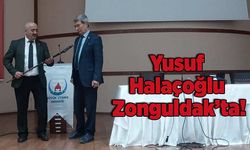 Yusuf Halaçoğlu Zonguldak’ta!