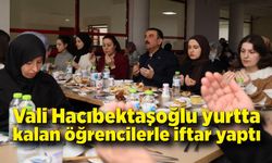 Vali Hacıbektaşoğlu yurtta kalan öğrencilerle iftar yaptı