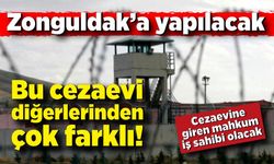 Bu cezaevi diğerlerinden çok farklı! Zonguldak'a yapılacak
