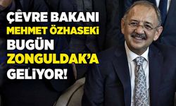 Bakan Özhaseki bugün Zonguldak’a geliyor!