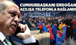 Cumhurbaşkanı Erdoğan açılışa telefonla bağlandı