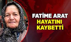 Fatime Arat hayatını kaybetti