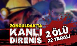 Zonguldak’ta kanlı direniş: 2 ölü, 22 yaralı…