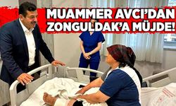 Muammer Avcı’dan Zonguldak’a müjde!