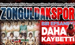 Zonguldakspor’da 5 yıl forma giymişti... Efsaneler bir bir aramızdan ayrılıyor