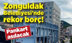 Zonguldak Belediyesi’nde rekor borç! Pankart asılacak