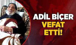 Adil Biçer vefat etti!