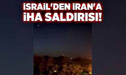 İsrail'den İran'a İHA saldırısı