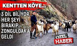 Kentten köye…  3 dil biliyor, her şeyi bırakıp Zonguldak’a geldi