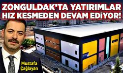 Mustafa Çağlayan: Zonguldak’ta yatırımlar hız kesmeden devam ediyor!