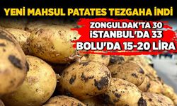 Yeni mahsul patates tezgaha indi! Zonguldak’ta 30, İstanbul'da 33, Bolu'da 15-20 lira