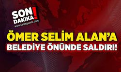 Ömer Selim Alan’a belediyede saldırı!