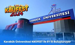 81 İl KBÜFEST ile Karabük Üniversitesi'nde buluşuyor