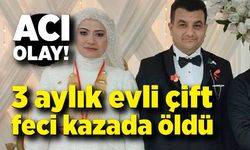 3 aylık evli çift feci kazada öldü; Geriye mutluluk fotoğrafları kaldı