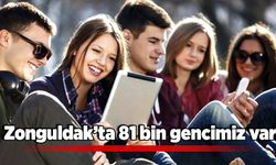 Zonguldak’ta 81 bin gencimiz var