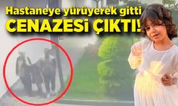 Hastaneye yürüyerek gitti cenazesi çıktı...