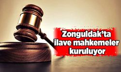 Zonguldak’ta ilave mahkemeler kuruluyor
