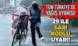 Tüm Türkiye’de yağış bekleniyor, 29 ile sarı kodlu uyarı!