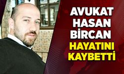 Avukat Hasan Bircan hayatını kaybetti!