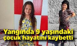 Yangında 9 yaşındaki çocuk hayatını kaybetti