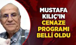Mustafa Kılıç’ın cenaze programı belli oldu
