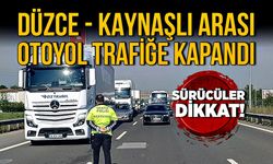 Sürücüler dikkat! Düzce Kaynaşlı arası otoyol trafiğe kapandı