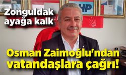 Osman Zaimoğlu'ndan vatandaşlara çağrı; "Haydi Zonguldak ayağa kalk"