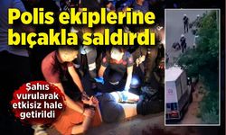 Polise bıçakla saldırdı! Şahıs vurularak etkisiz hale getirildi