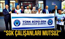 Türk Büro Sen "SGK çalışanları mutsuz"