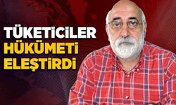 Tüketiciler hükümeti eleştirdi