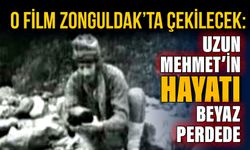 O film Zonguldak’ta çekilecek: Uzun Mehmet’in hayatı beyaz perdede