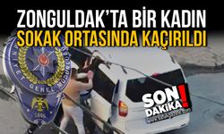 Zonguldak’ta bir kadın sokak ortasında kaçırıldı
