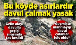 Bu köyde asırlardır davul çalmak yasak; Geçmişte inanmayıp davul çalanlar felç oldu