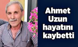 Ahmet Uzun hayatını kaybetti