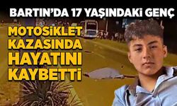 Bartın’da 17 yaşındaki genç motosiklet kazasında hayatını kaybetti!