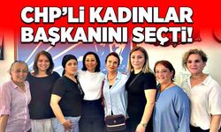 CHP’li kadınlar başkanını seçti!