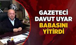 Gazeteci Davut Uyar babasını yitirdi!
