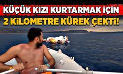 Küçük kızı kurtarmak için 2 kilometre kürek çekti!