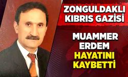 Zonguldaklı Kıbrıs Gazisi Muammer Erdem hayatını kaybetti