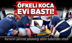 Öfkeli koca evi bastı!  Karısının yanında yakaladığı adam balkondan atladı