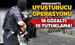 Zonguldak’ta uyuşturucu operasyonu! 18 gözaltı 10 tutuklama!