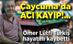 Çaycuma’da acı kayıp: Ömer Lütfi Türkiş hayatını kaybetti