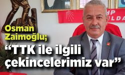 Osman Zaimoğlu, “TTK ile ilgili çekincelerimiz var”